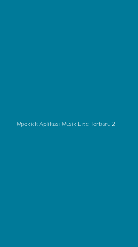 Tampilan Antarmuka Aplikasi Mpokick Aplikasi Musik Lite Terbaru - 2