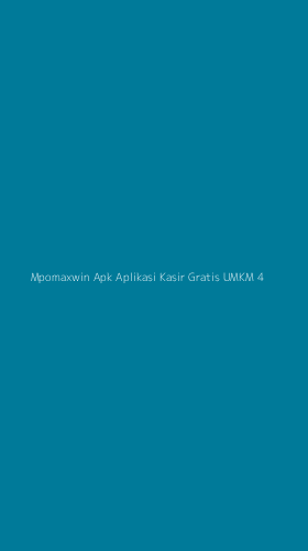 Tampilan Antarmuka Aplikasi Mpomaxwin Apk Aplikasi Kasir Gratis Umkm - 4