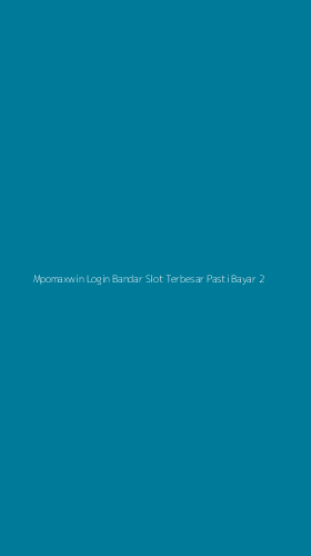 Tampilan Antarmuka Aplikasi Mpomaxwin Login Bandar Slot Terbesar Pasti Bayar - 2