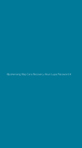 Tampilan Antarmuka Aplikasi Mpomenang Wap Cara Recovery Akun Lupa Password - 4