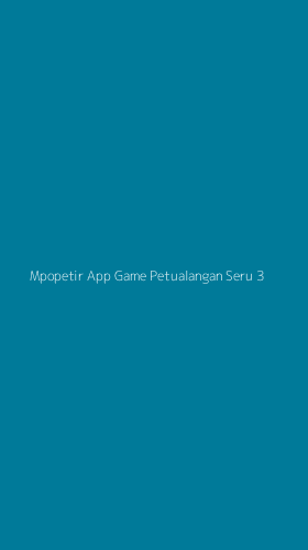 Tampilan Antarmuka Aplikasi Mpopetir App Game Petualangan Seru - 3