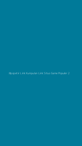 Tampilan Antarmuka Aplikasi Mpopetir Link Kumpulan Link Situs Game Populer - 2