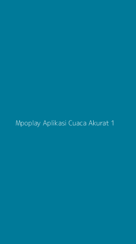 Tampilan Antarmuka Aplikasi Mpoplay Aplikasi Cuaca Akurat - 1