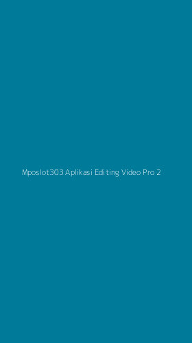 Tampilan Antarmuka Aplikasi Mposlot303 Aplikasi Editing Video Pro - 2