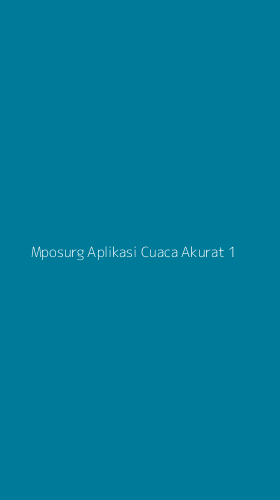 Tampilan Antarmuka Aplikasi Mposurg Aplikasi Cuaca Akurat - 1