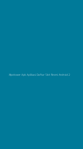 Tampilan Antarmuka Aplikasi Mpotower Apk Aplikasi Daftar Slot Resmi Android - 2