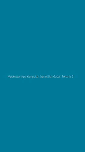 Tampilan Antarmuka Aplikasi Mpotower App Kumpulan Game Slot Gacor Terbaik - 2
