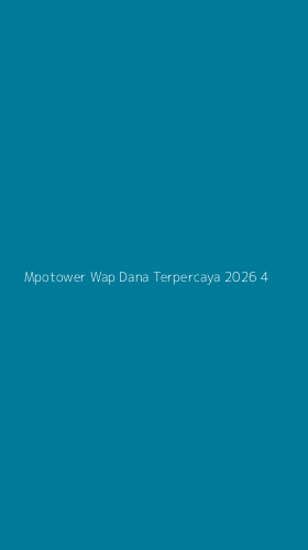 Tampilan Antarmuka Aplikasi Mpotower Wap Dana Terpercaya 2026 - 4