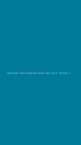 Tampilan Antarmuka Aplikasi Mpotower Wap Kumpulan Game Slot Gacor Terbaik - 3