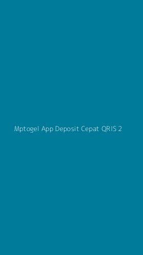 Tampilan Antarmuka Aplikasi Mptogel App Deposit Cepat Qris - 2