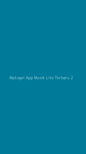 Tampilan Antarmuka Aplikasi Mptogel App Musik Lite Terbaru - 2