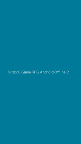 Tampilan Antarmuka Aplikasi Mrsbo8 Game Rpg Android Offline - 2