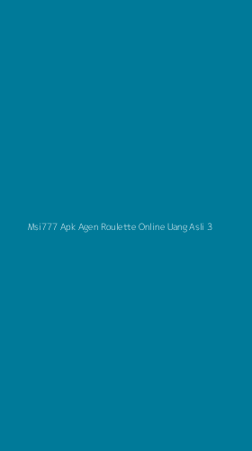 Tampilan Antarmuka Aplikasi Msi777 Apk Agen Roulette Online Uang Asli - 3