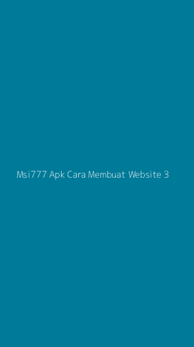 Tampilan Antarmuka Aplikasi Msi777 Apk Cara Membuat Website - 3