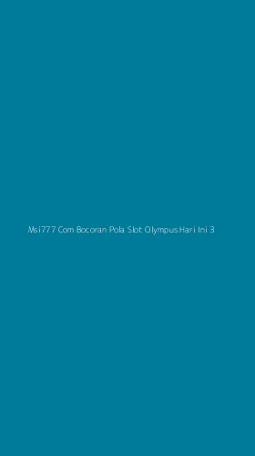 Tampilan Antarmuka Aplikasi Msi777 Com Bocoran Pola Slot Olympus Hari Ini - 3