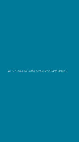 Tampilan Antarmuka Aplikasi Msi777 Com Link Daftar Semua Jenis Game Online - 3