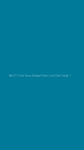Tampilan Antarmuka Aplikasi Msi777 Com Situs Dengan Fitur Live Chat Cepat - 1