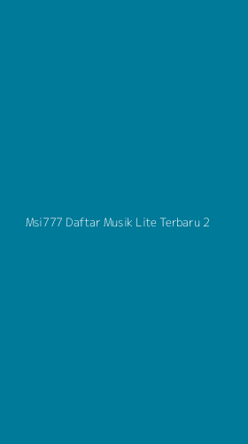 Tampilan Antarmuka Aplikasi Msi777 Daftar Musik Lite Terbaru - 2