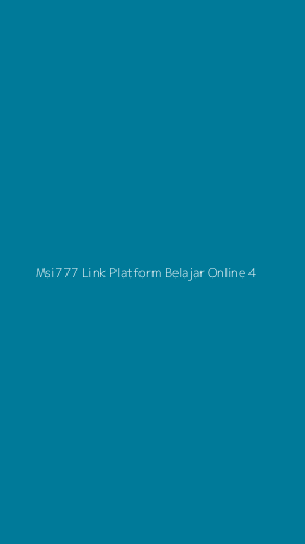 Tampilan Antarmuka Aplikasi Msi777 Link Platform Belajar Online - 4