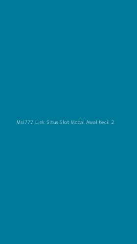 Tampilan Antarmuka Aplikasi Msi777 Link Situs Slot Modal Awal Kecil - 2