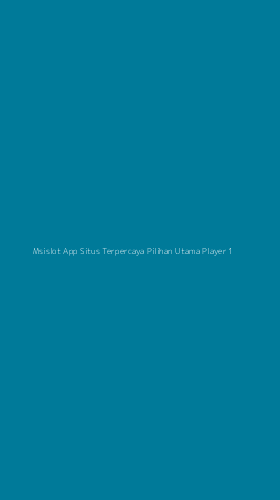 Tampilan Antarmuka Aplikasi Msislot App Situs Terpercaya Pilihan Utama Player - 1