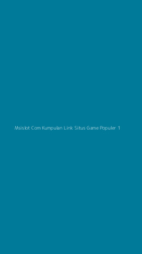 Tampilan Antarmuka Aplikasi Msislot Com Kumpulan Link Situs Game Populer - 1