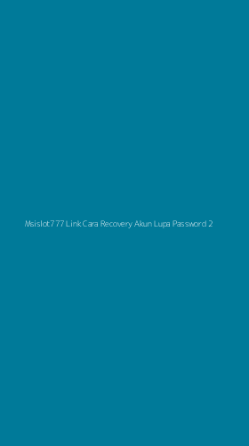 Tampilan Antarmuka Aplikasi Msislot777 Link Cara Recovery Akun Lupa Password - 2