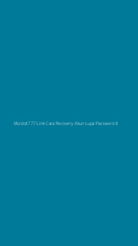 Tampilan Antarmuka Aplikasi Msislot777 Link Cara Recovery Akun Lupa Password - 4