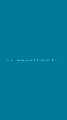 Tampilan Antarmuka Aplikasi Mtogelcc Slot Kumpulan Link Situs Game Populer - 2