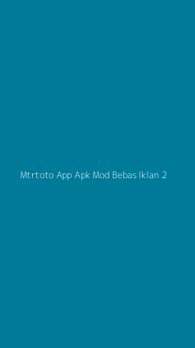 Tampilan Antarmuka Aplikasi Mtrtoto App Apk Mod Bebas Iklan - 2