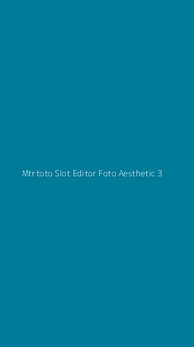 Tampilan Antarmuka Aplikasi Mtrtoto Slot Editor Foto Aesthetic - 3
