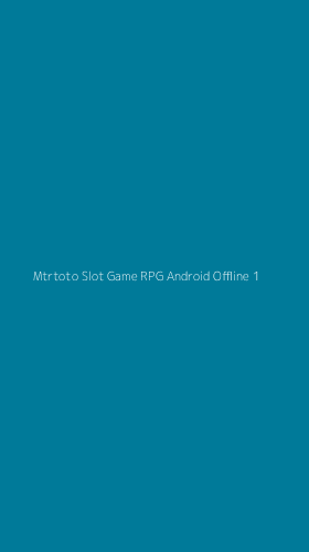 Tampilan Antarmuka Aplikasi Mtrtoto Slot Game Rpg Android Offline - 1