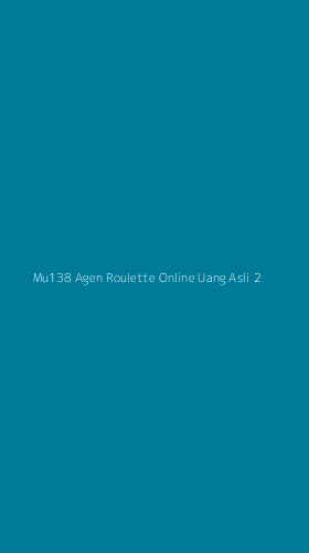 Tampilan Antarmuka Aplikasi Mu138 Agen Roulette Online Uang Asli - 2