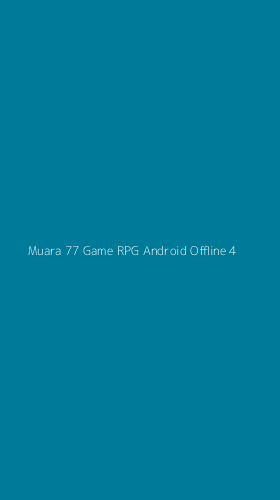 Tampilan Antarmuka Aplikasi Muara 77 Game Rpg Android Offline - 4