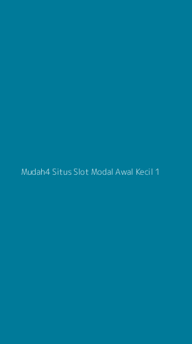 Tampilan Antarmuka Aplikasi Mudah4 Situs Slot Modal Awal Kecil - 1