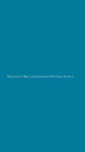 Tampilan Antarmuka Aplikasi Mujurtoto2 Wap Cara Download Apk Game Resmi - 2