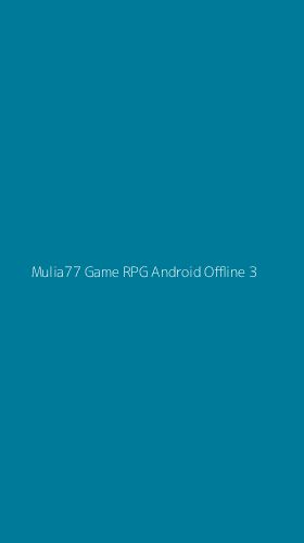 Tampilan Antarmuka Aplikasi Mulia77 Game Rpg Android Offline - 3