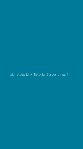 Tampilan Antarmuka Aplikasi Muliatoto Link Tutorial Server Linux - 1
