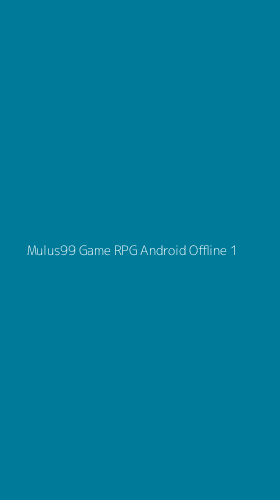 Tampilan Antarmuka Aplikasi Mulus99 Game Rpg Android Offline - 1