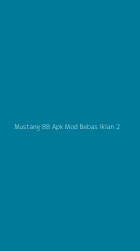 Tampilan Antarmuka Aplikasi Mustang 88 Apk Mod Bebas Iklan - 2