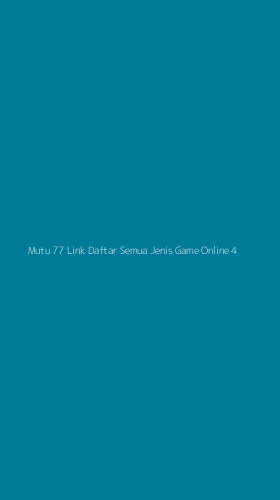 Tampilan Antarmuka Aplikasi Mutu 77 Link Daftar Semua Jenis Game Online - 4