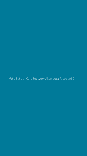 Tampilan Antarmuka Aplikasi Mutu Betslot Cara Recovery Akun Lupa Password - 2