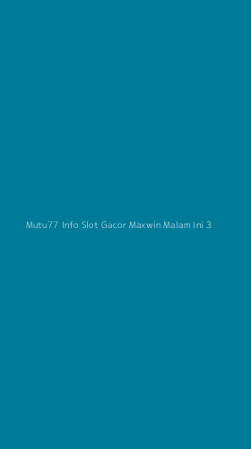 Tampilan Antarmuka Aplikasi Mutu77 Info Slot Gacor Maxwin Malam Ini - 3
