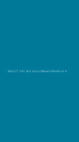 Tampilan Antarmuka Aplikasi Mutu77 Info Slot Gacor Maxwin Malam Ini - 4
