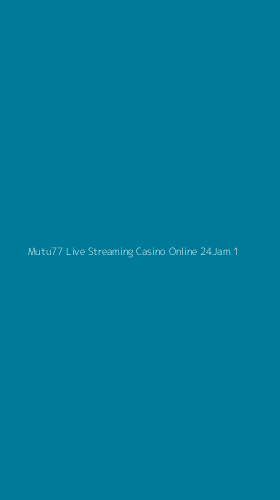 Tampilan Antarmuka Aplikasi Mutu77 Live Streaming Casino Online 24jam - 1