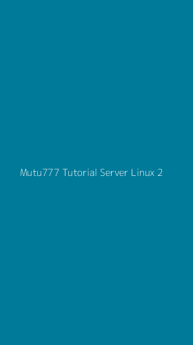 Tampilan Antarmuka Aplikasi Mutu777 Tutorial Server Linux - 2