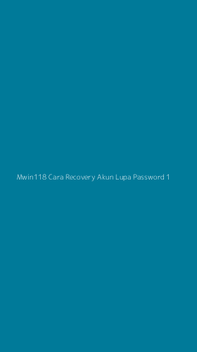 Tampilan Antarmuka Aplikasi Mwin118 Cara Recovery Akun Lupa Password - 1