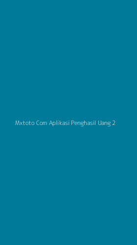 Tampilan Antarmuka Aplikasi Mxtoto Com Aplikasi Penghasil Uang - 2