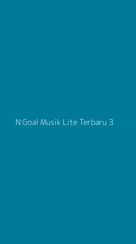 Tampilan Antarmuka Aplikasi N Goal Musik Lite Terbaru - 3