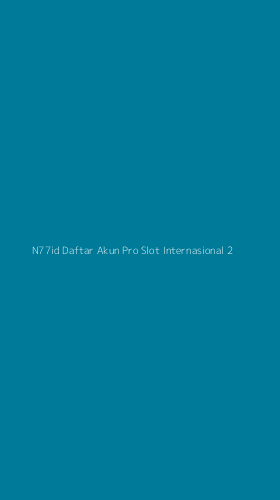 Tampilan Antarmuka Aplikasi N77id Daftar Akun Pro Slot Internasional - 2